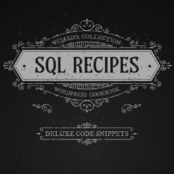 [ Book: Wizard’s Collection: SQL Recipes for WordPress ]